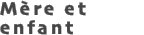Mère et enfant